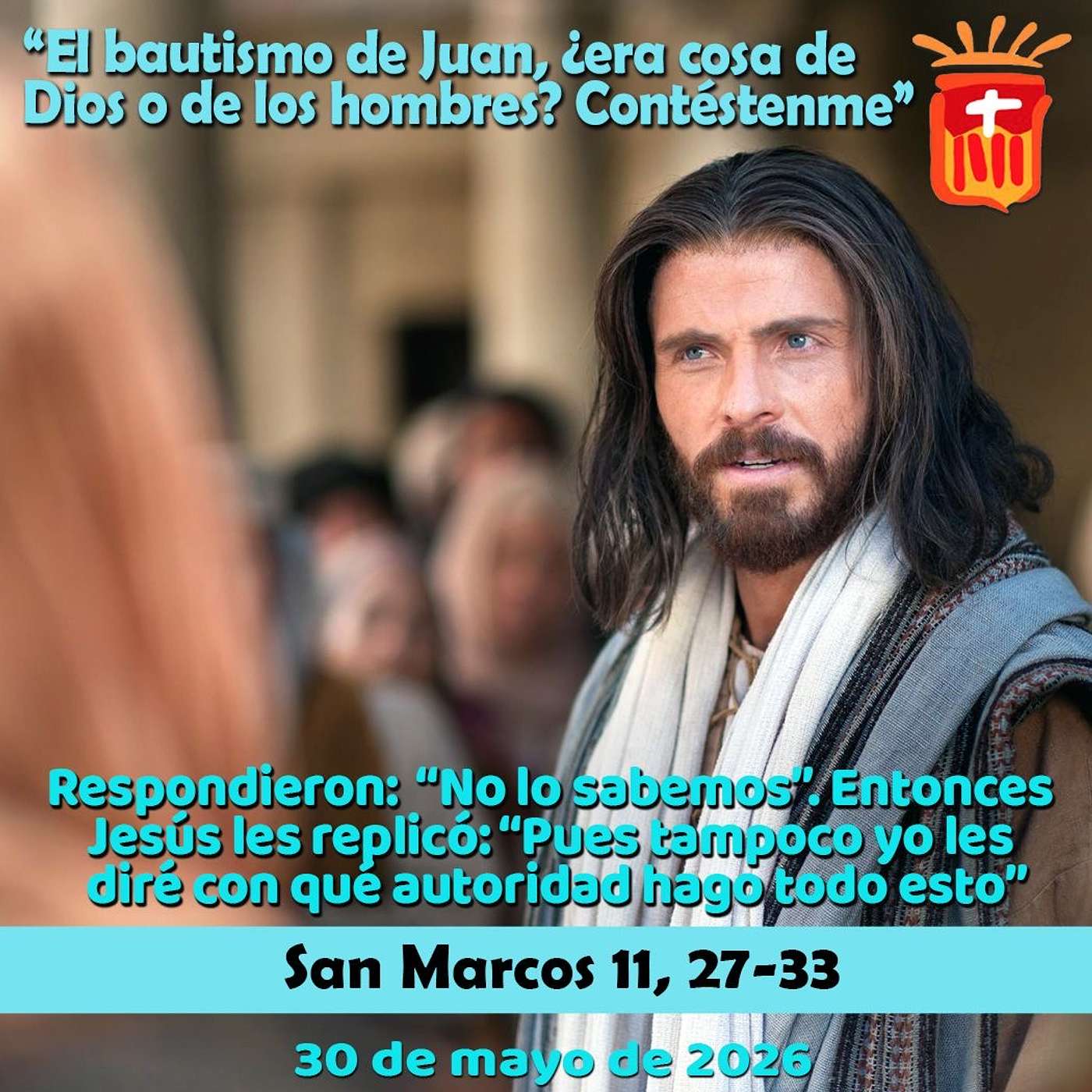2026-05-30 San Marcos 11, 27-33: Sábado VIII Ordinario