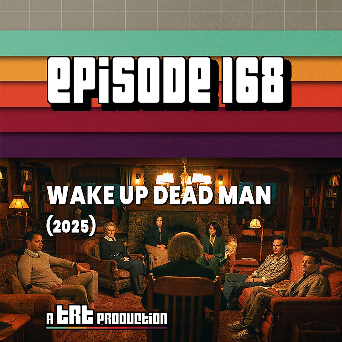 EP 168: Wake Up Dead Man: A Knives Out Mystery (2025)