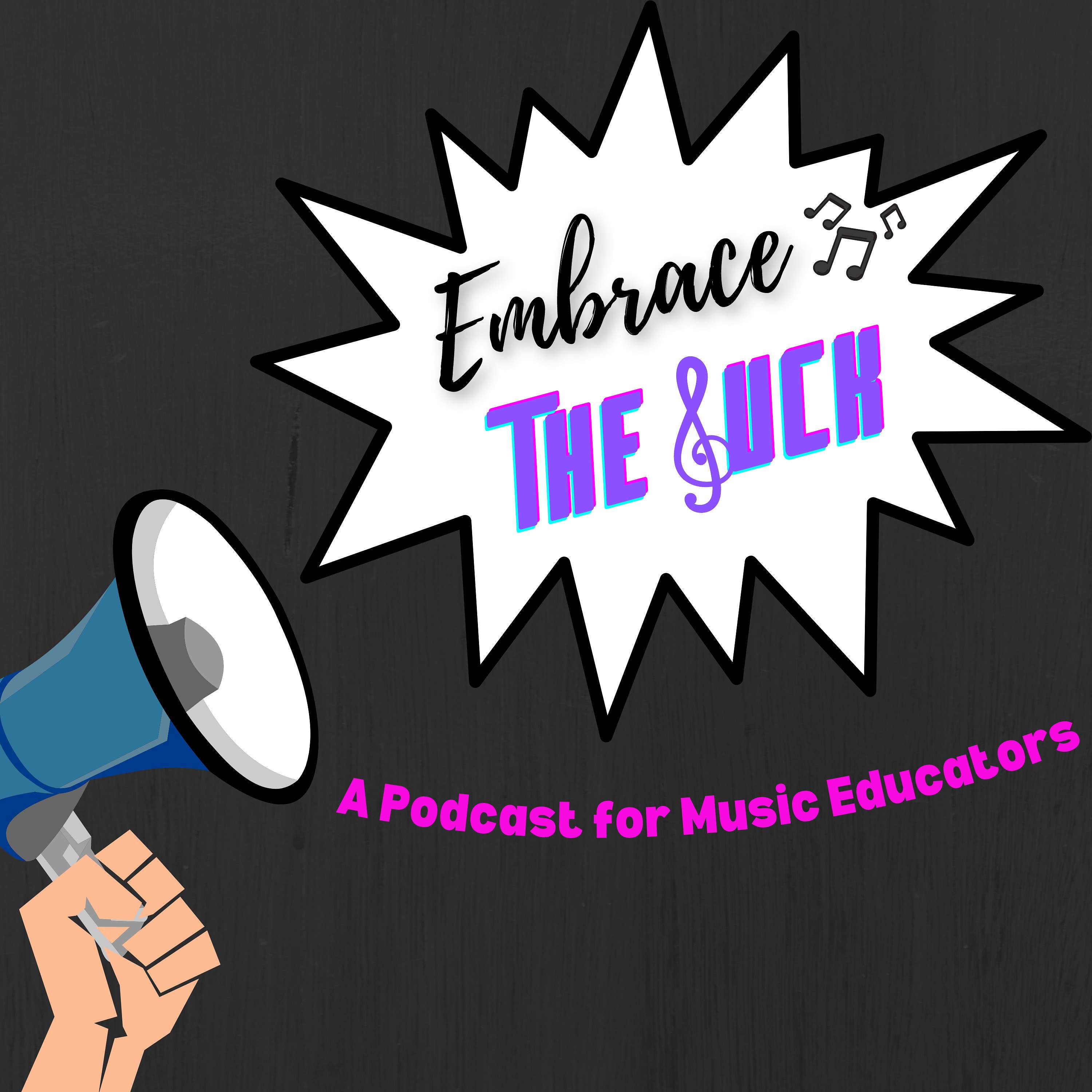 Embrace the Suck: A Podcast for Music Educators