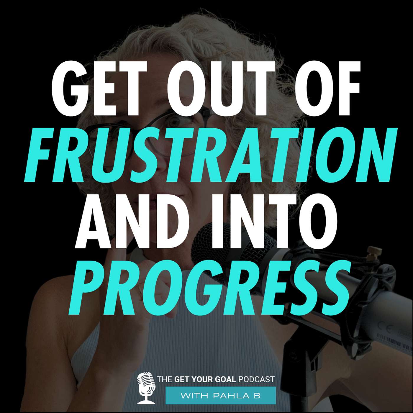 How To Get Out of Frustration and Into Progress on Your Big Goals