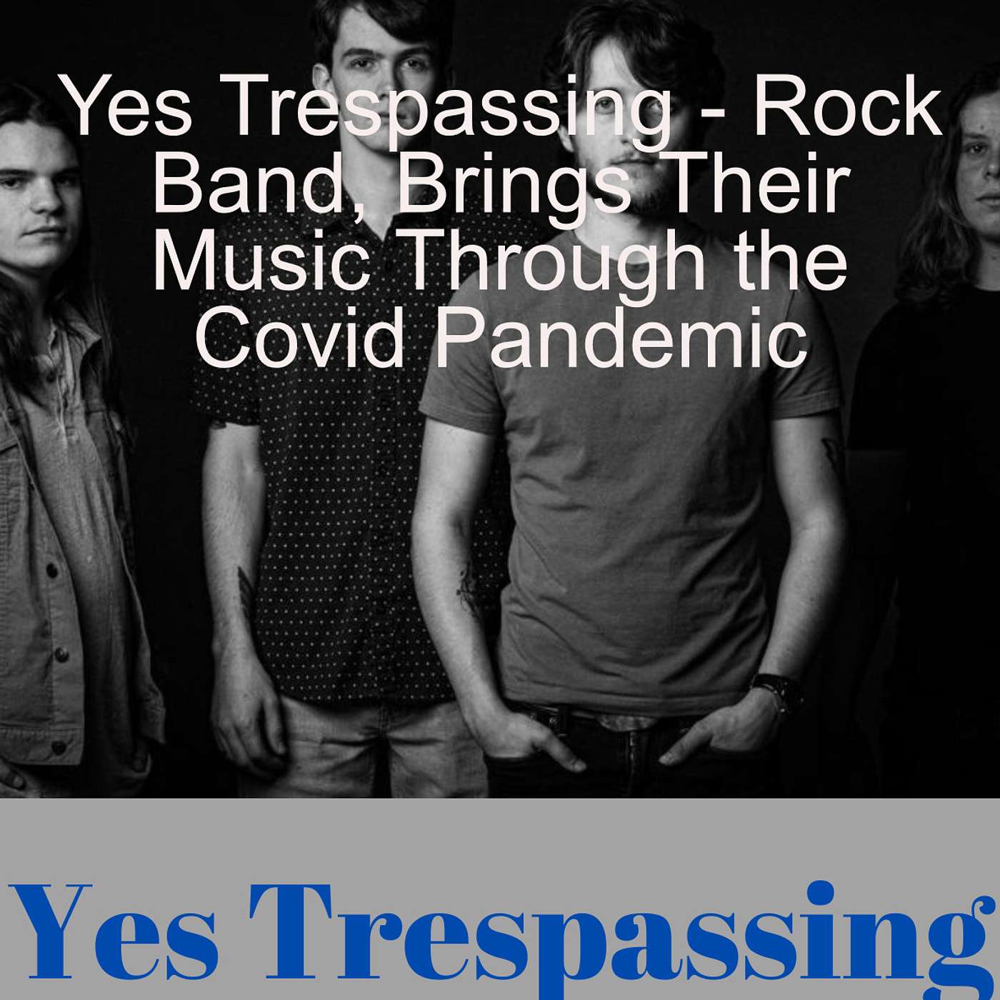 Yes Trespassing - Rock Band, Brings Their Music Through the Covid Pandemic episode artwork