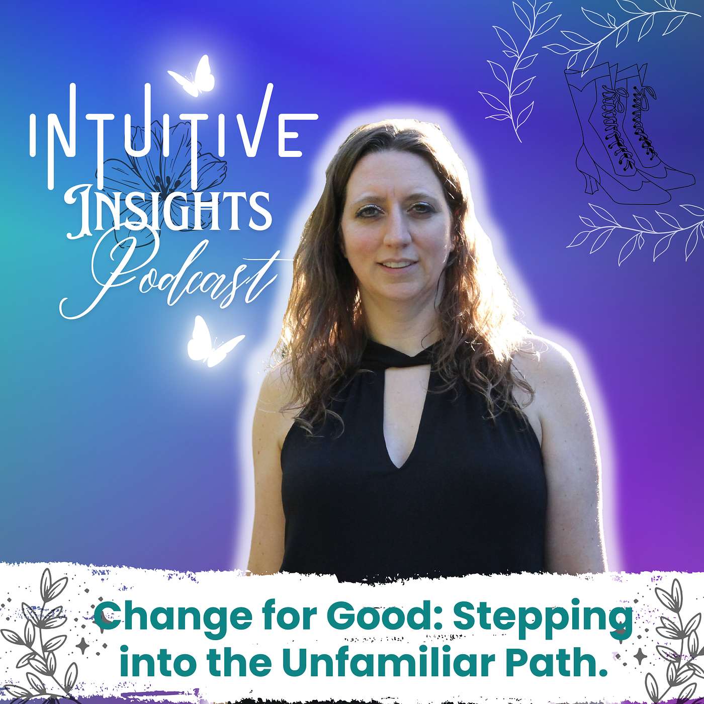 Change for Good: Stepping into the Unfamiliar Path. EP#18