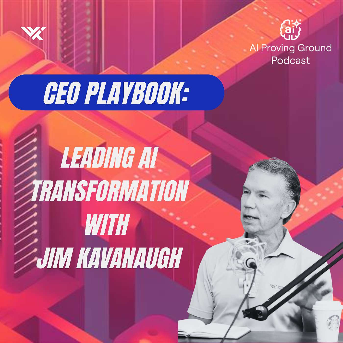 Executive Leadership in the Age of AI: Lessons from WWT Co-Founder and  CEO Jim Kavanaugh