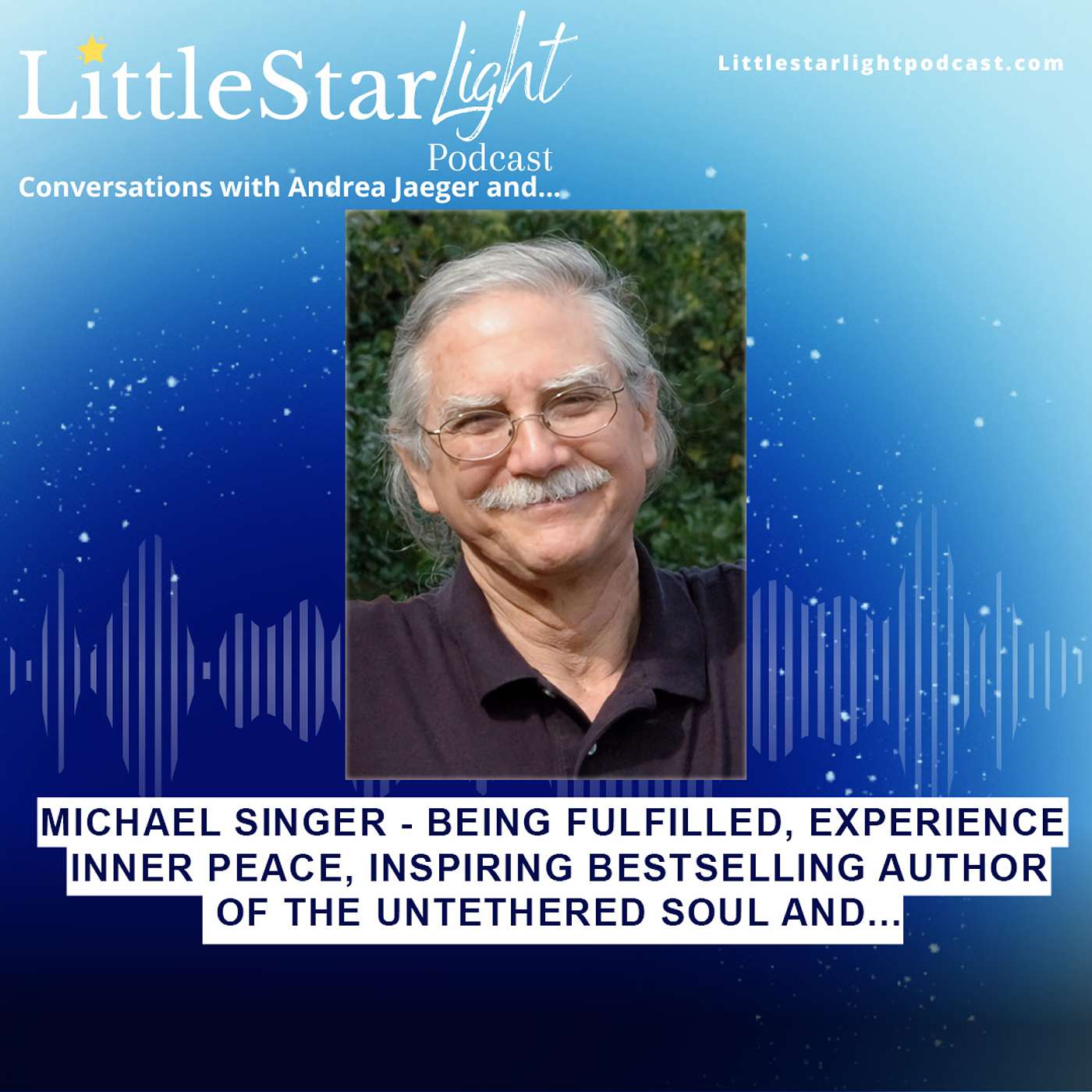 Michael Singer – Being Fulfilled, Experience Inner Peace, Inspiring Bestselling Author of The Untethered Soul and...