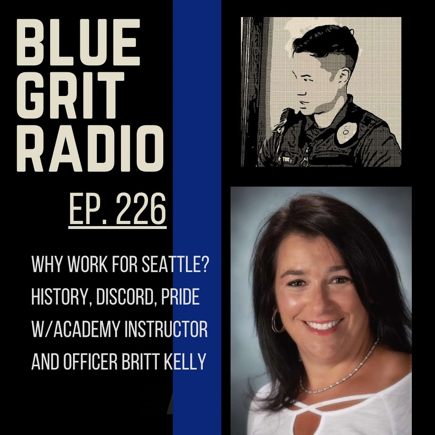226: Why work for Seattle Police? History, Discord, and Pride w/ Officer and Academy Instructor Britt Kelly