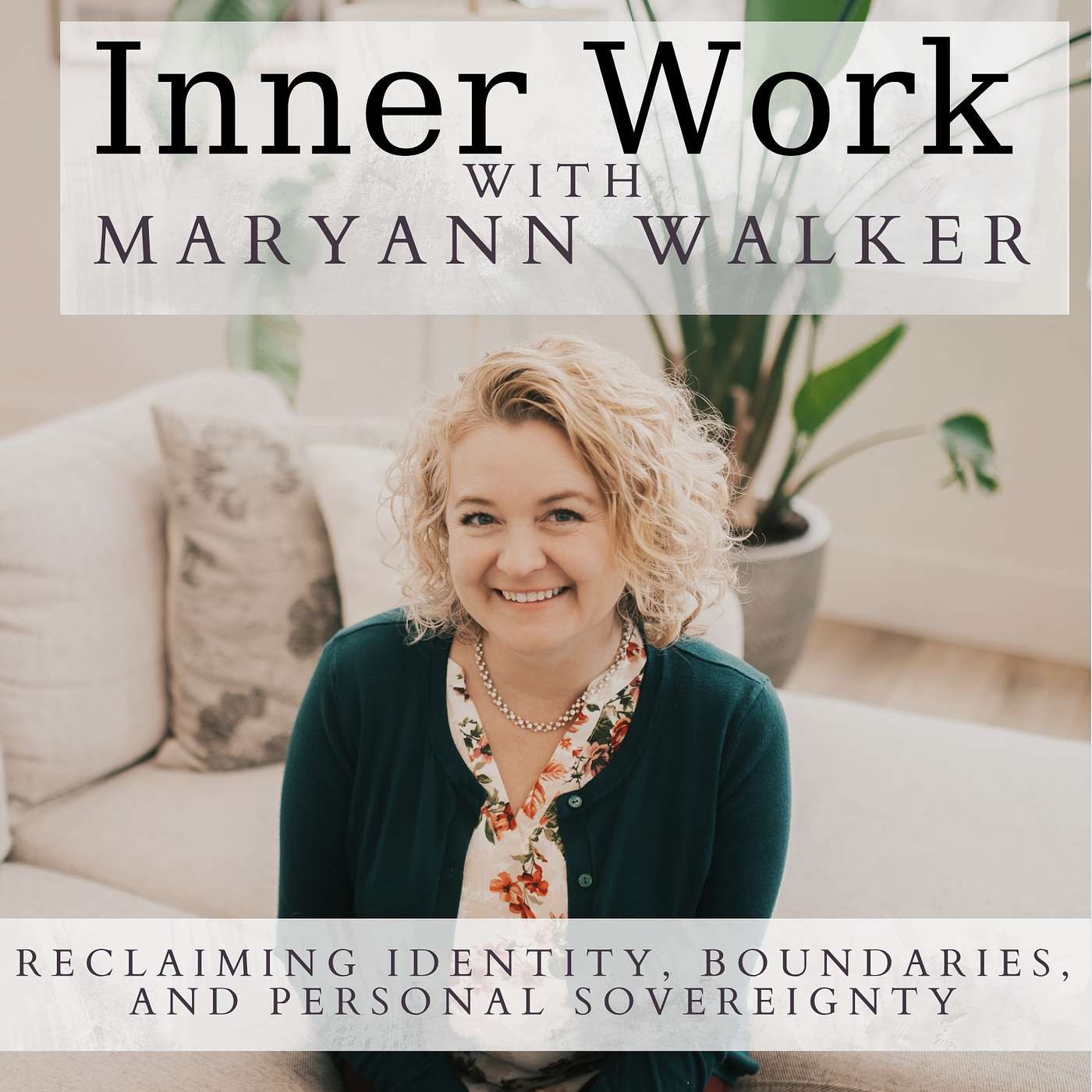 Inner Work With MaryAnn Walker: Reclaiming Identity, Boundaries, and Personal Sovereignty A podcast for recovering people-pleasers rebuilding self-trust and a strong sense of self