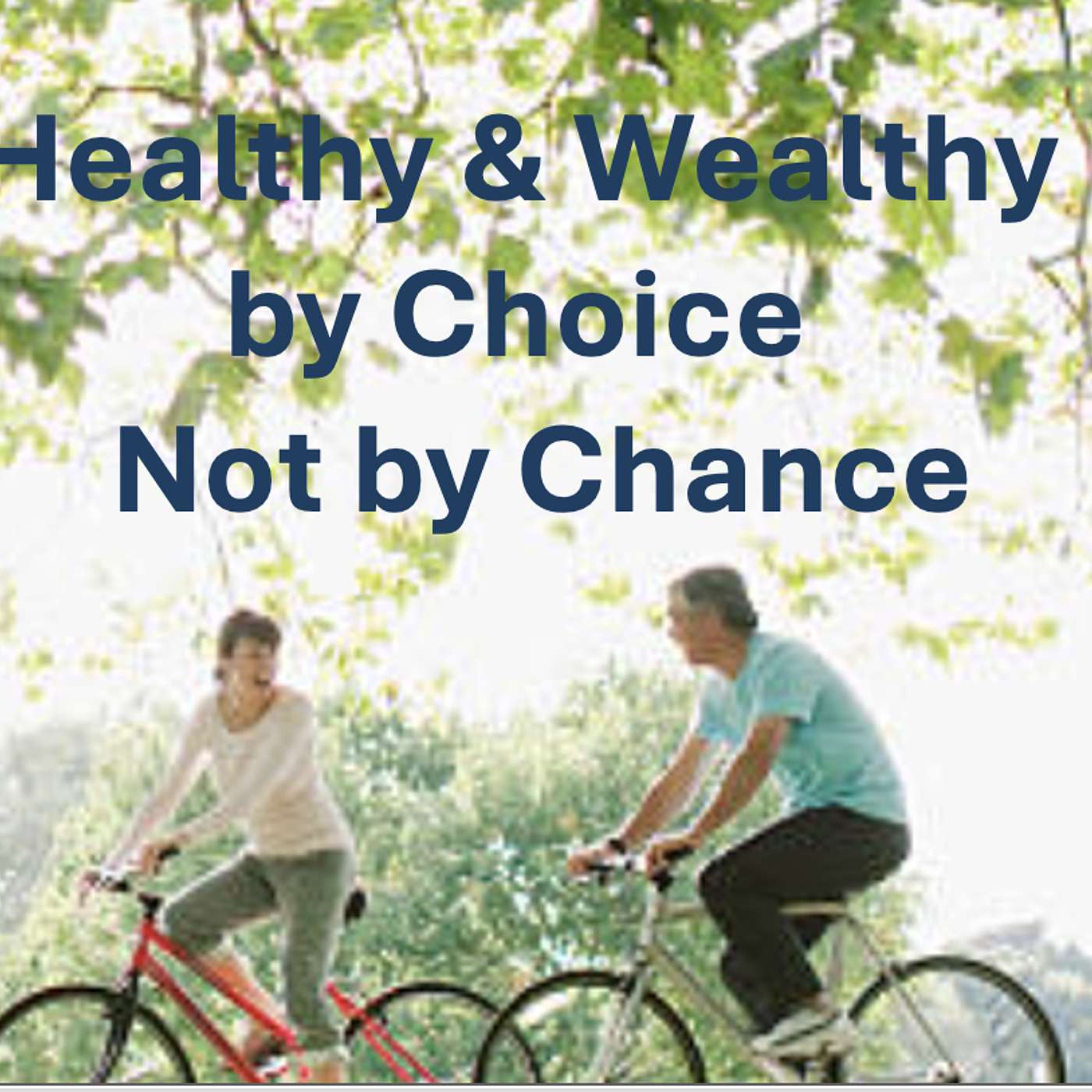 Healthy & Wealthy by Choice - Not by Chance!