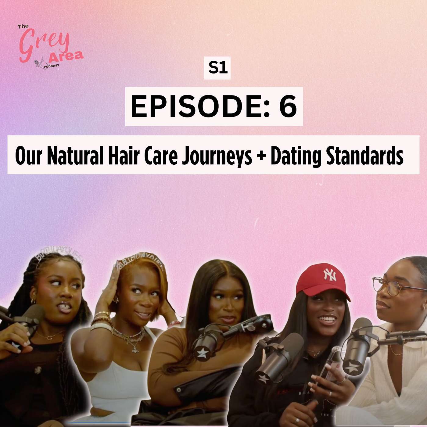 Natural Hair Care Journeys + Dating Standards - S1:6 | The Grey Area episode artwork