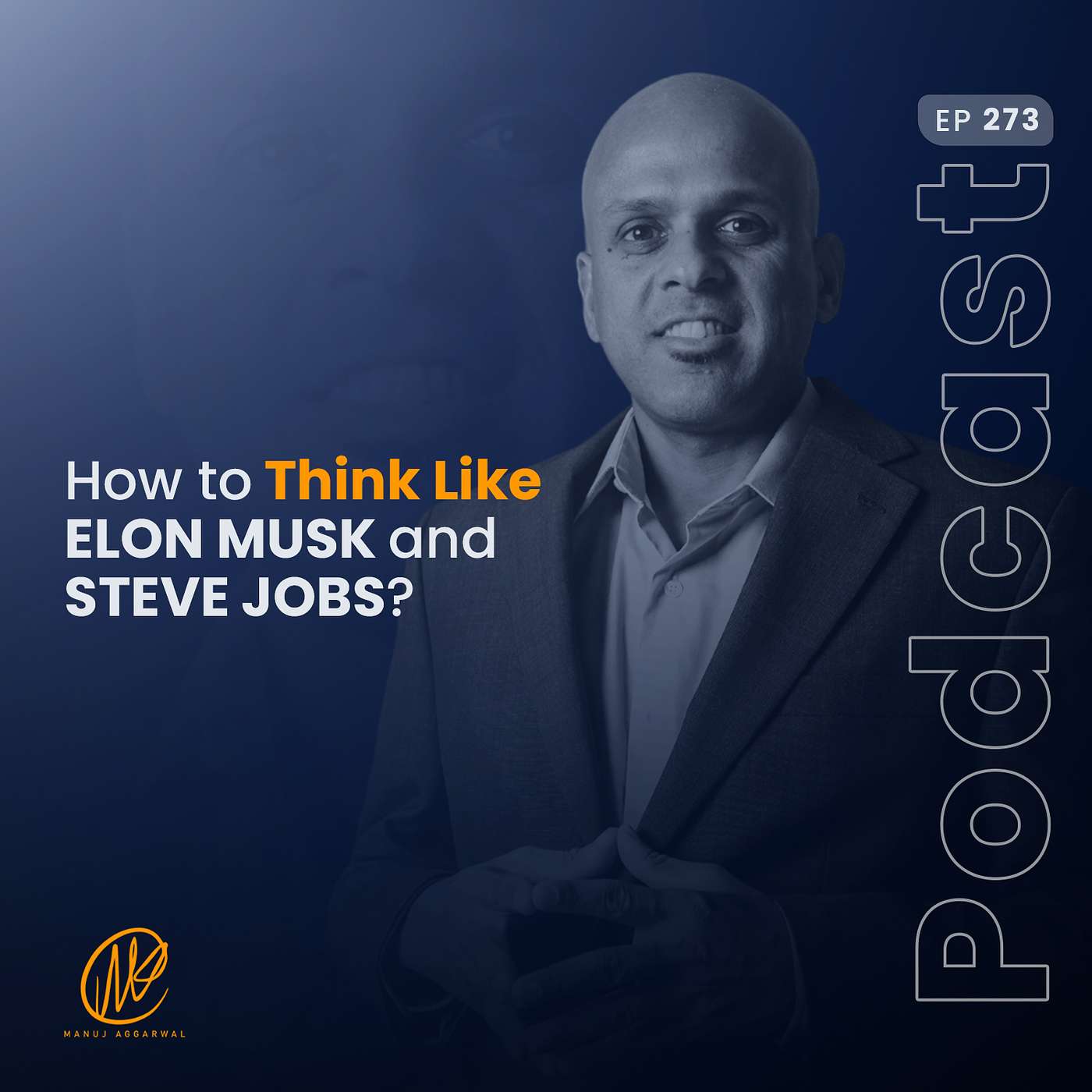 #273 How to think like Elon musk and Steve Jobs?