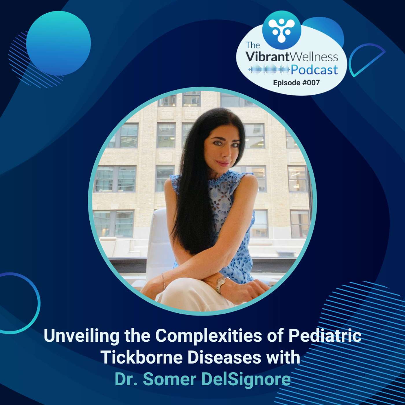 Unveiling the Complexities of Pediatric Tickborne Diseases with Dr. Somer DelSignore
