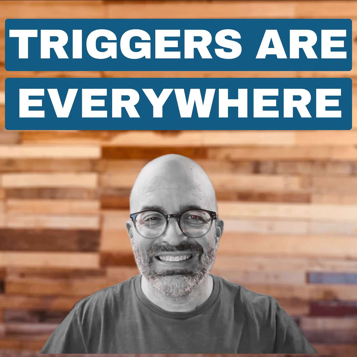 Triggers Are Everywhere