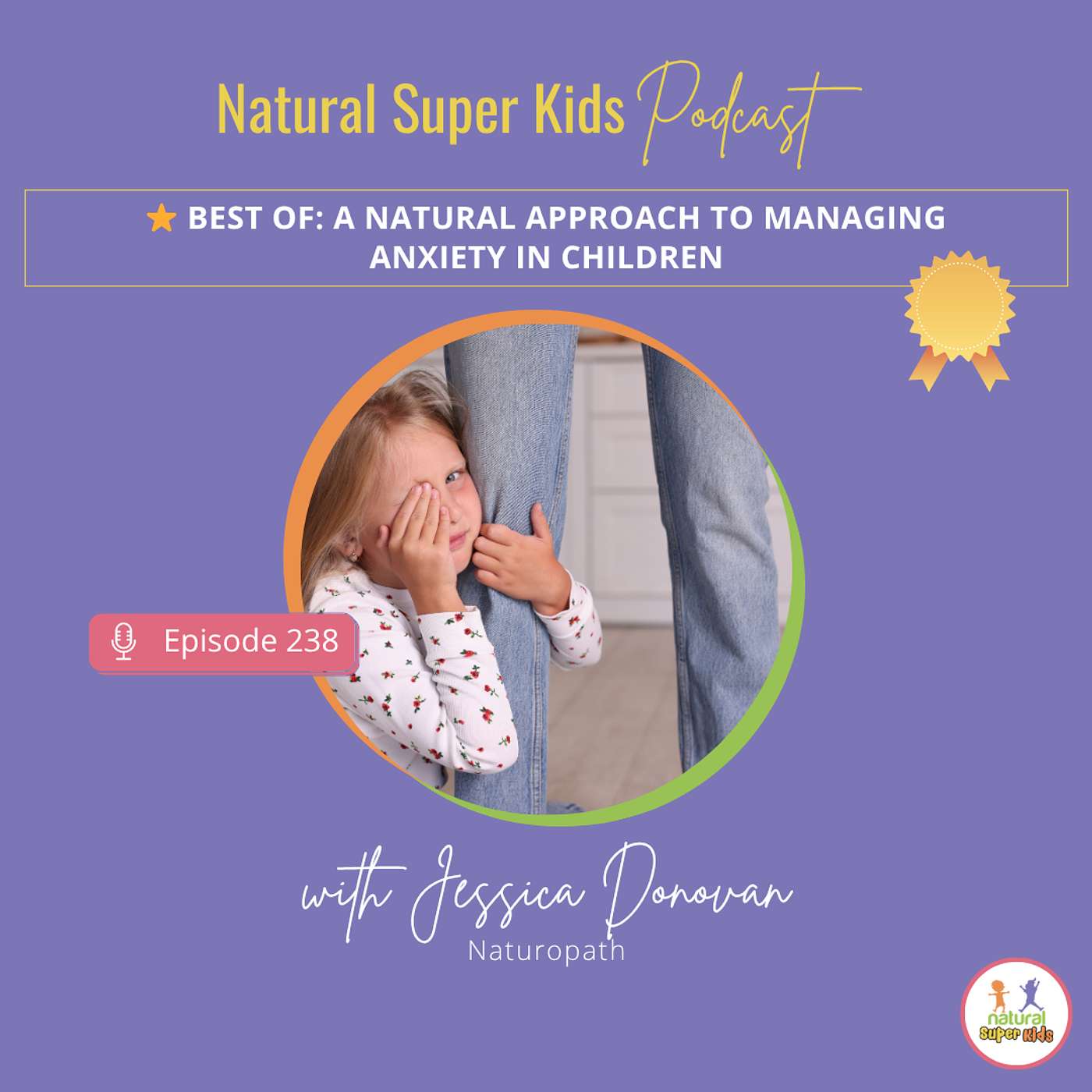 Episode 238: BEST OF: A Natural Approach to Managing Anxiety in Children