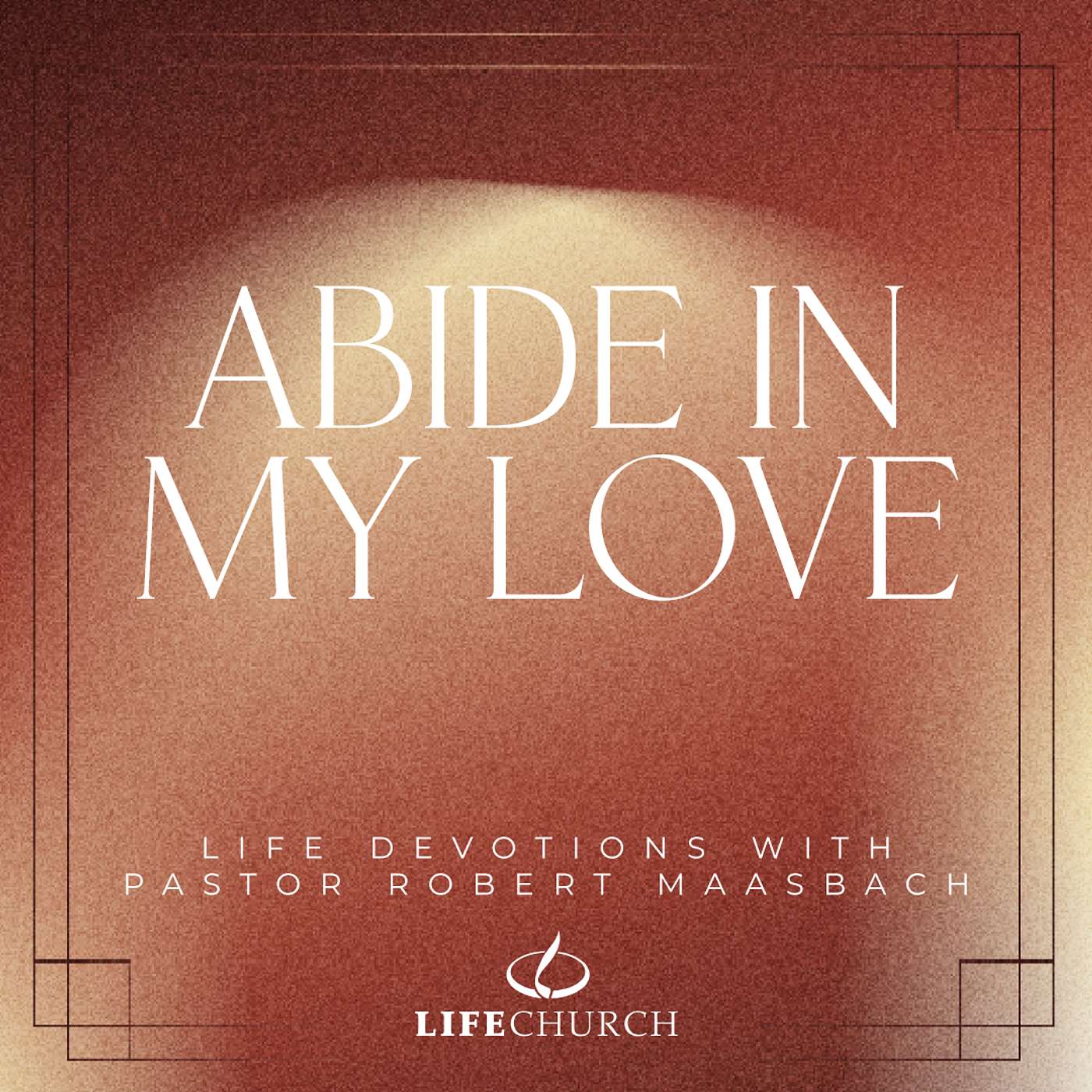 Abide In My Love - 17.10.25