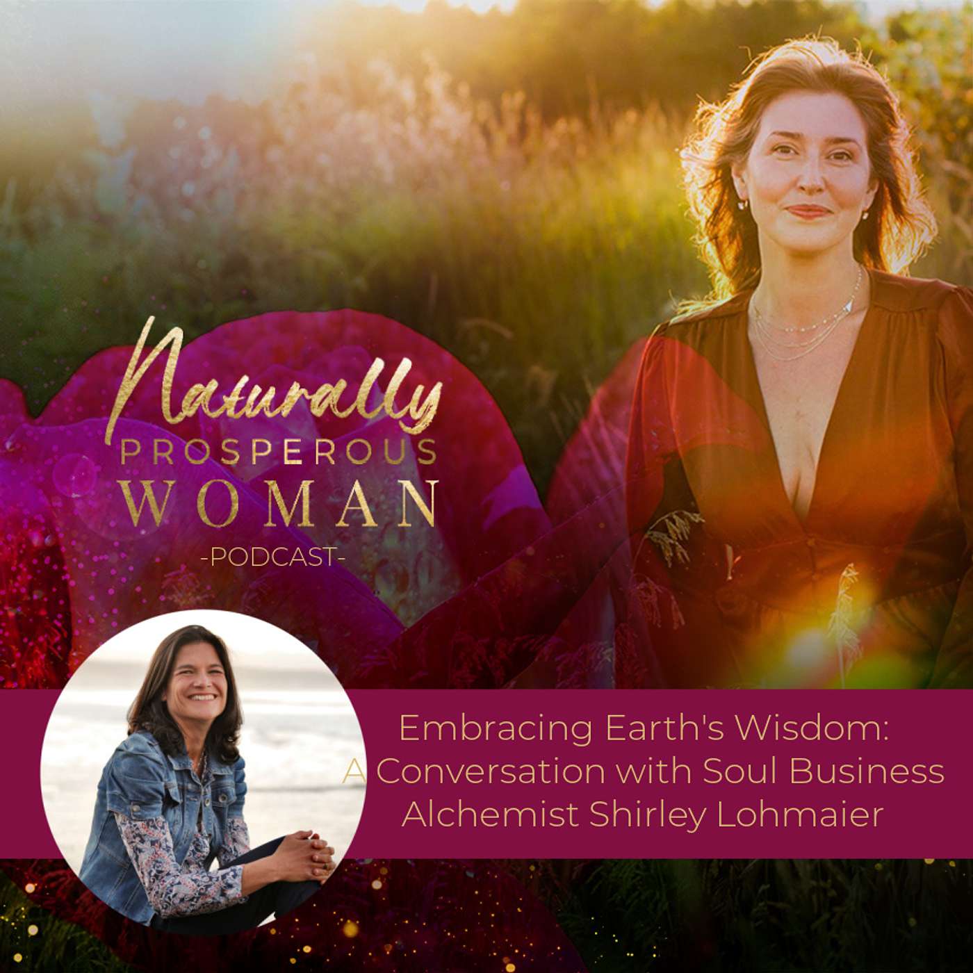 Embracing Earth's Wisdom: A Conversation with Soul Business Alchemist Shirley Lohmaier episode artwork