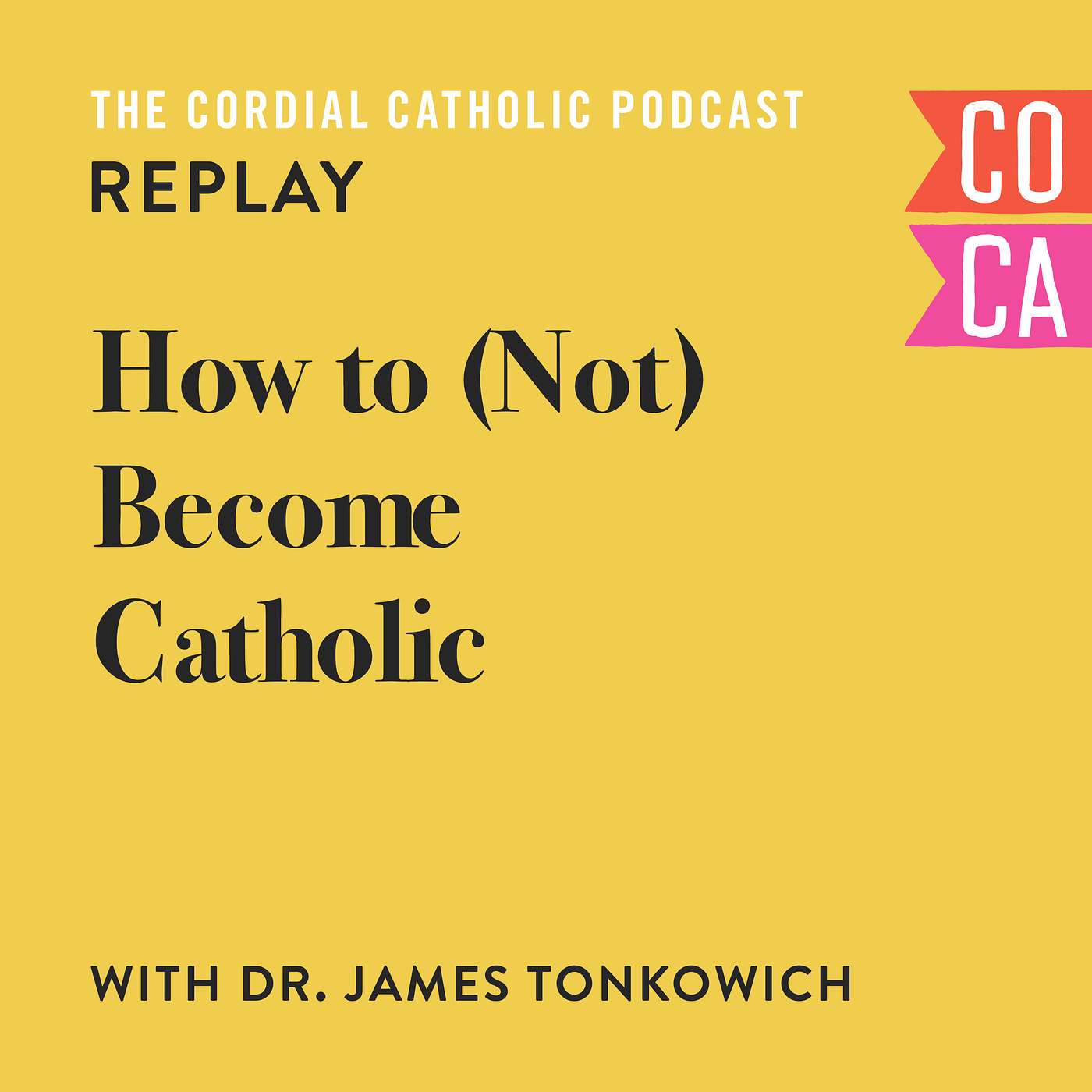 REPLAY: How to (Not) Become Catholic (w/ Dr. James Tonkowich)