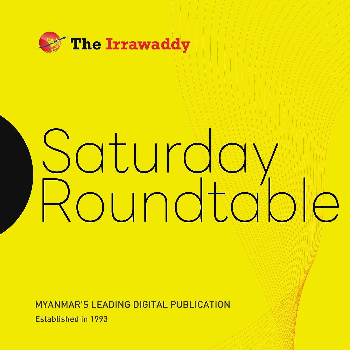 Saturday Roundtable: ARSA ကို ဘင်္ဂလားဒေ့ရှ်က ဖမ်းတာ ဝမ်းမနည်းဘူးလို့ ဆိုတဲ့ ရိုနေဆန်းလွင်နဲ့ စနေစကားဝိုင်း episode artwork