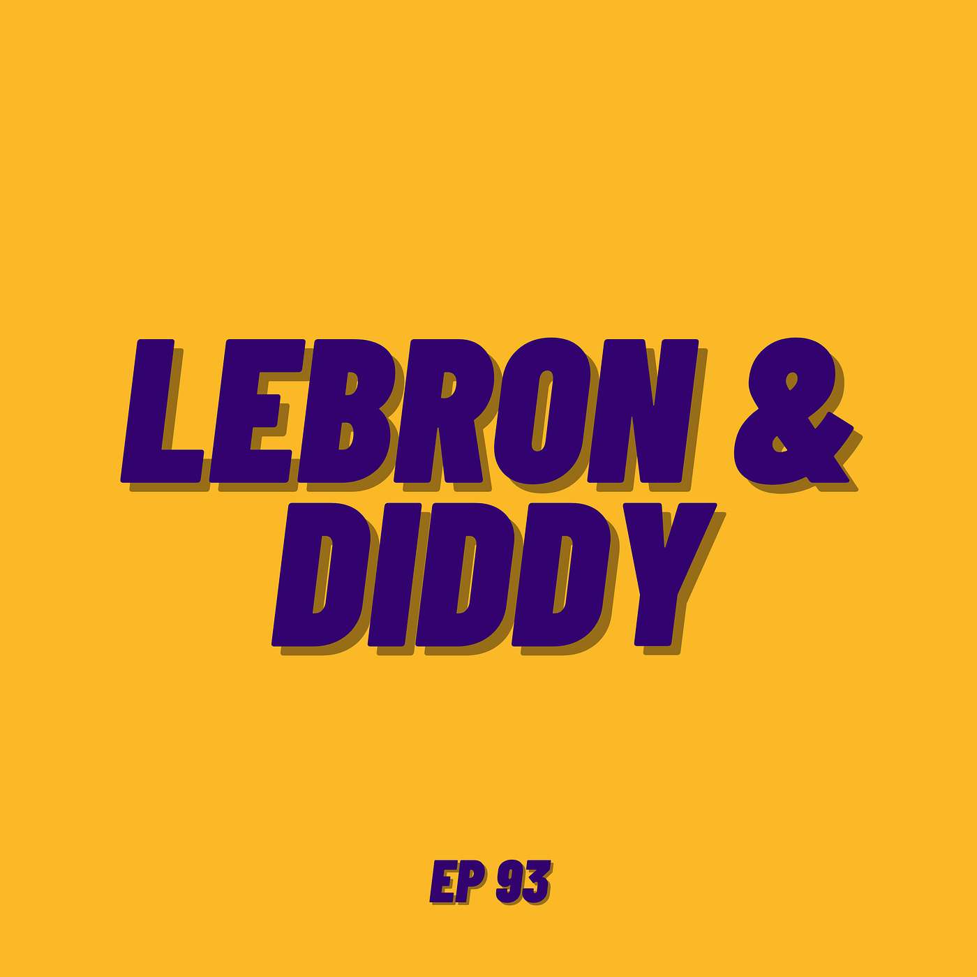 LeBron & Diddy | Ep 93