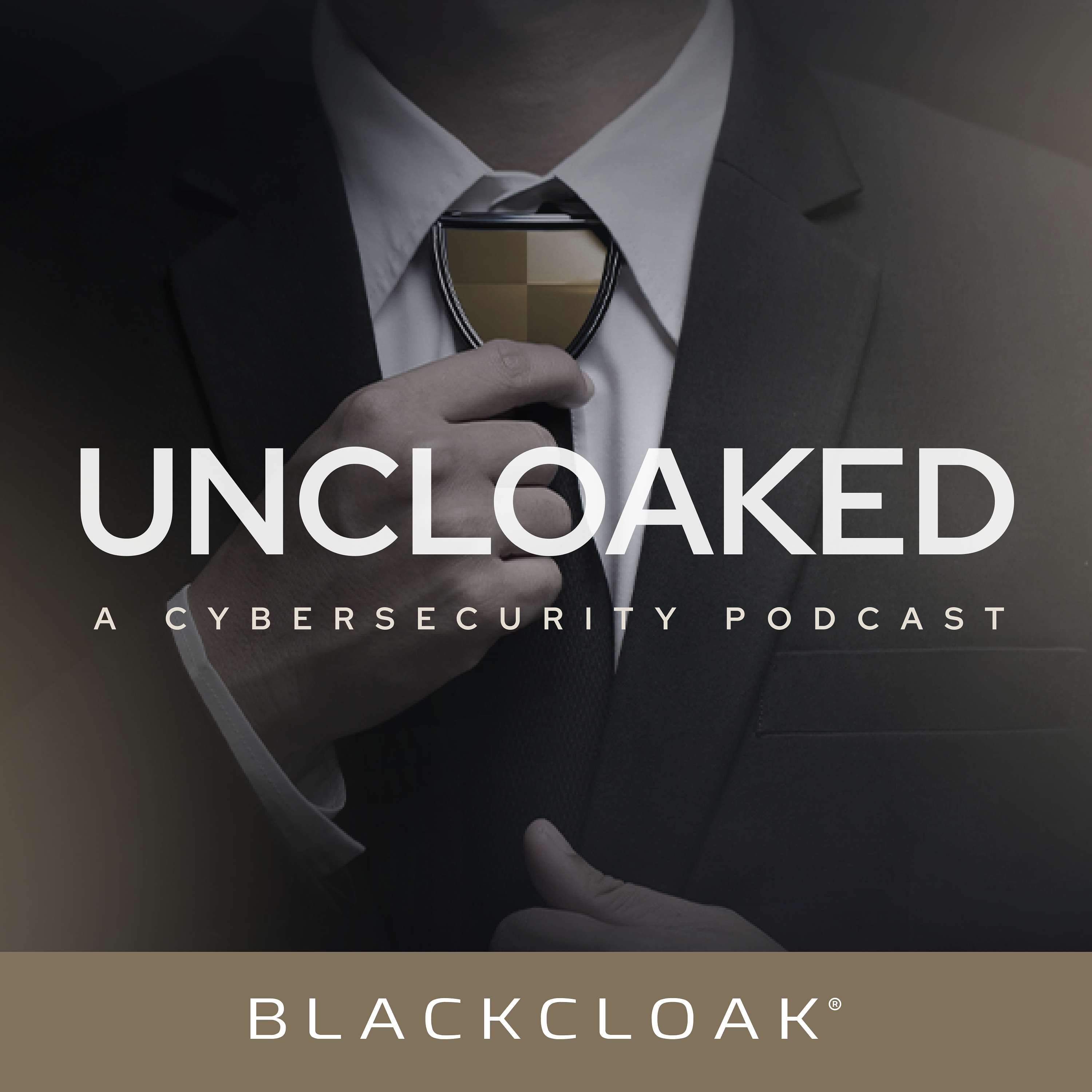 Uncloaked: A Cybersecurity Podcast