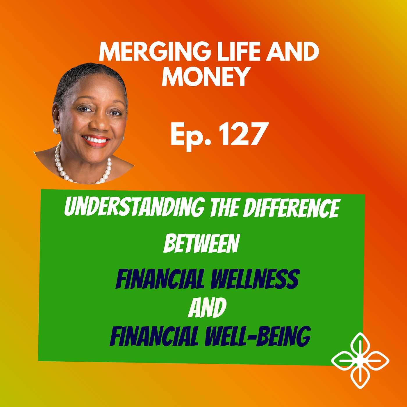 Ep. 127 - FINANCIAL WELLNESS Vs. WELL-BEING: UNLOCKING THE KEY DIFFERENCES episode artwork