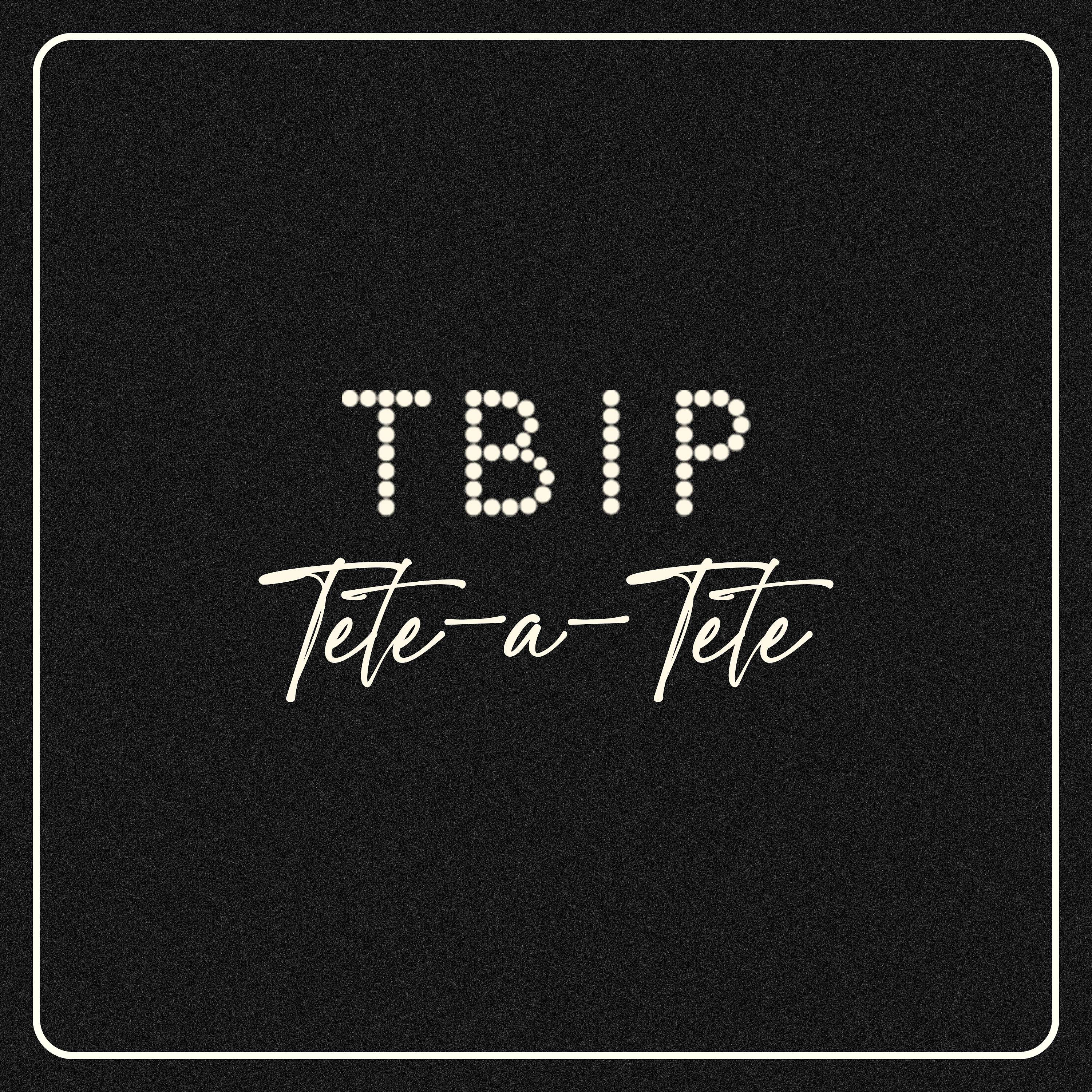 TBIP Tete-a-Tete