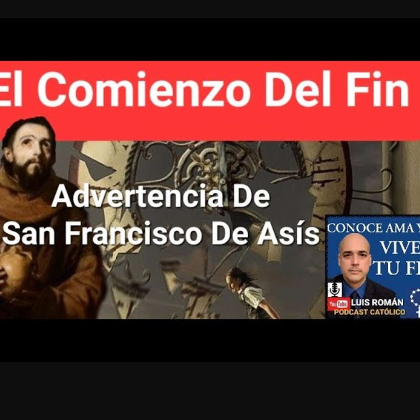 Episodio 742: El Comienzo Del Fin Advertencia De San Francisco De Asís / Adviento / En Vivo con Luis Román episode artwork