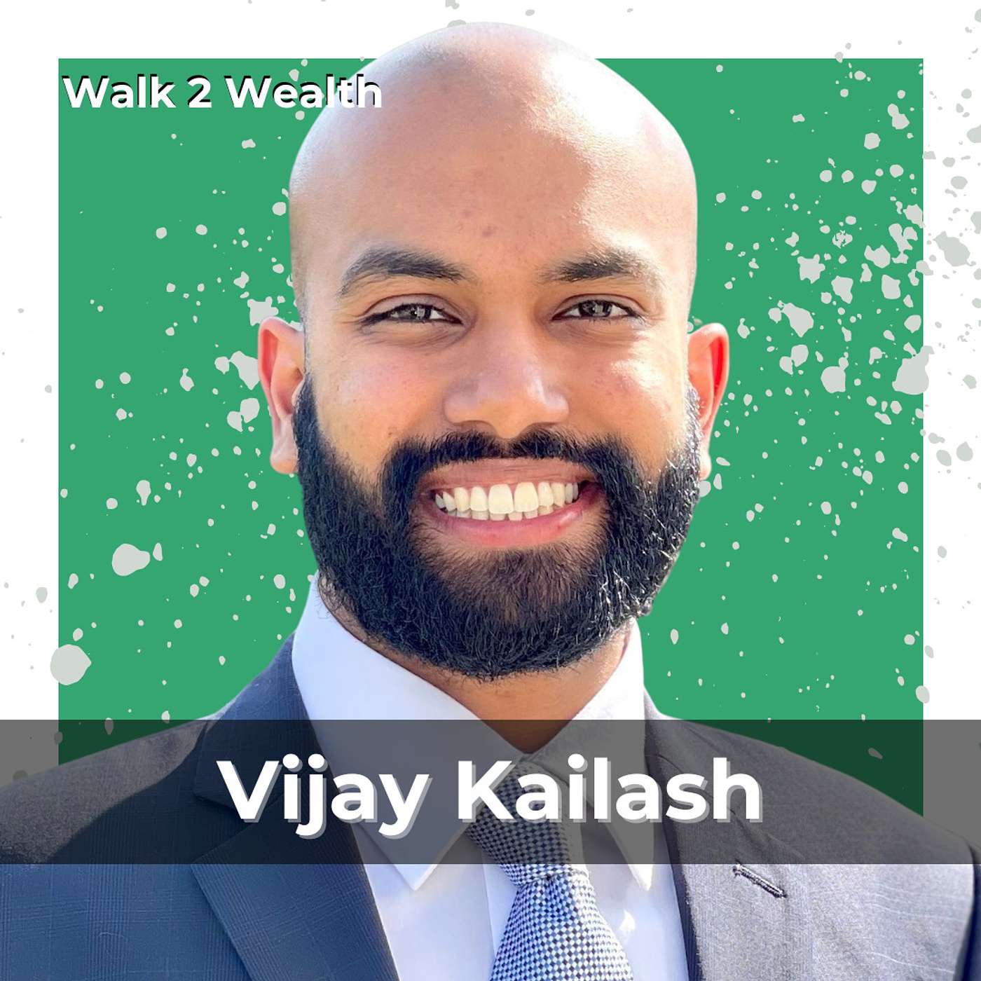 Life Lessons From Creating Wealth From Scratch w/ Vijay Kailash
