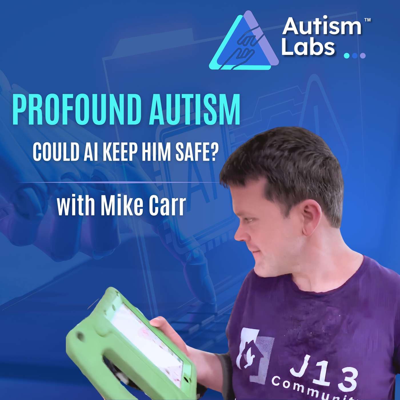 AI for Profound Autism: Could It Make Your Loved One Safer? With Mike Carr