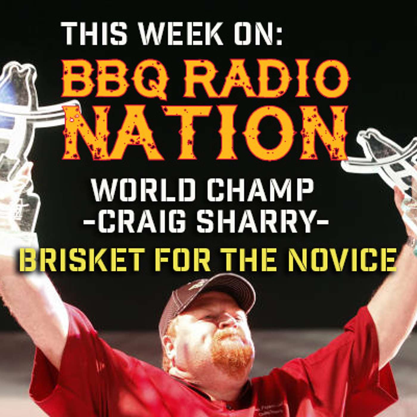 BRISKET FOR THE NOVICE with World Champ CRAIG SHARRY on BBQ RADIO NETWORK