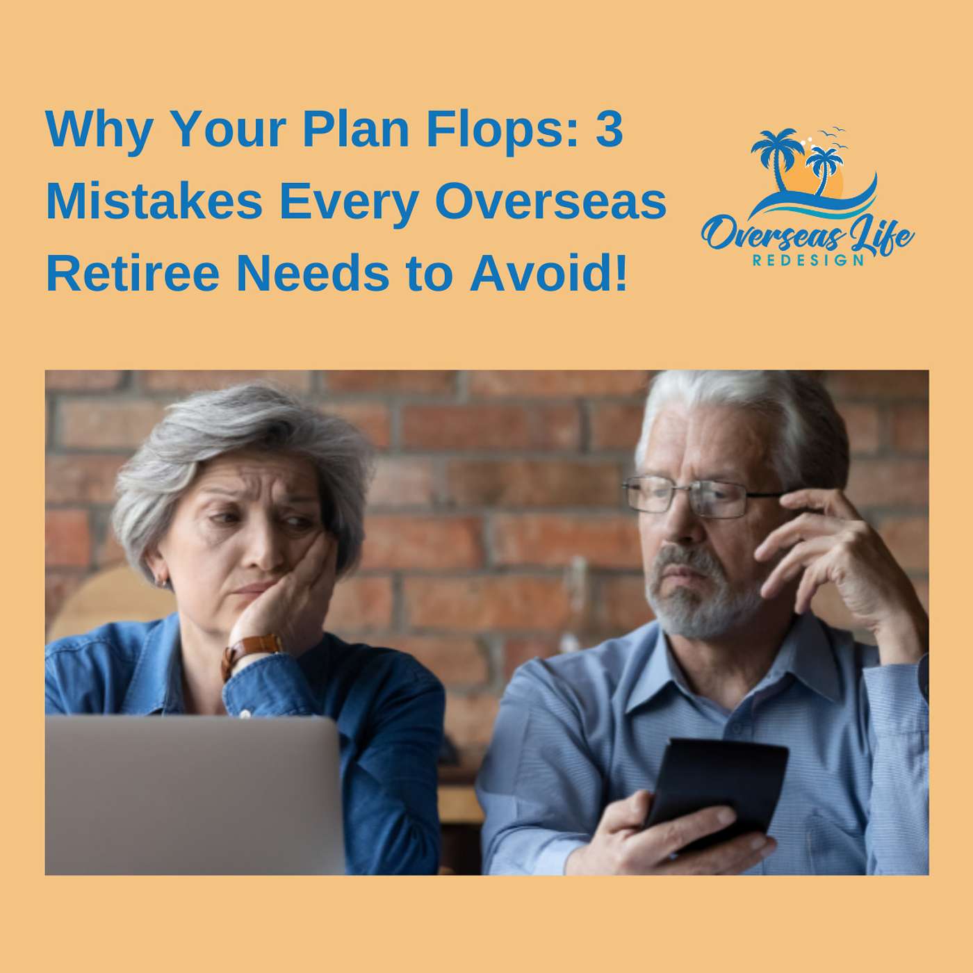 Why Your Plan Flops: 3 Mistakes Every Overseas Retiree Needs to Avoid!