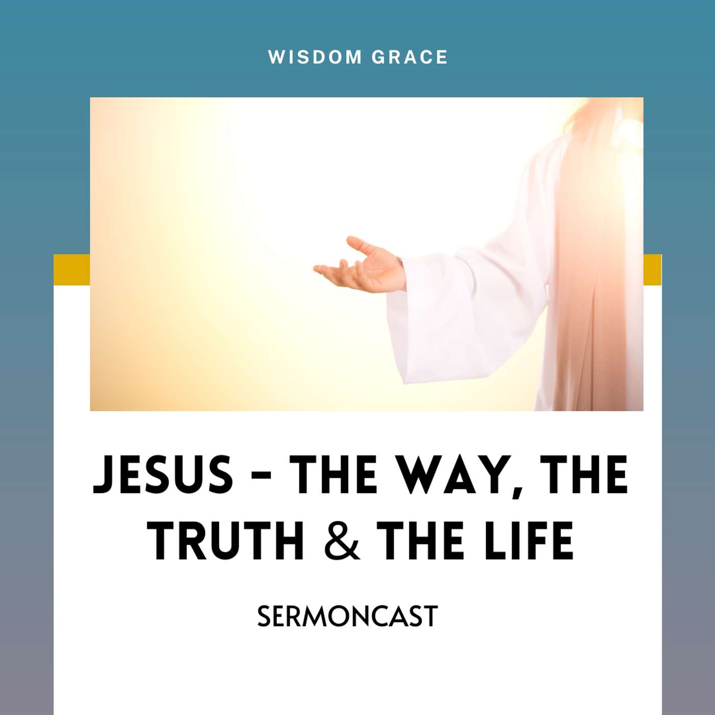 JOHN 14:6-10 JESUS - THE WAY, THE TRUTH & THE LIFE