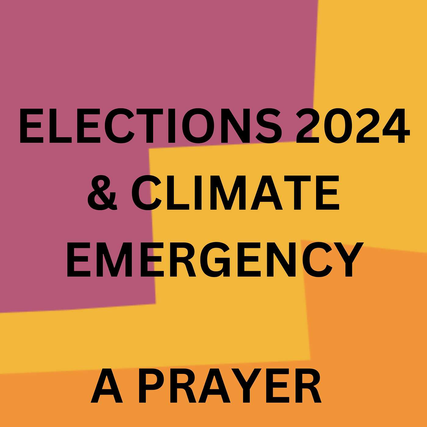 Election 2024 & Climate Emergency: A Prayer episode artwork