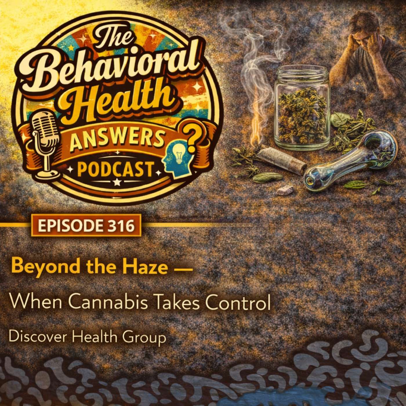 Episode 316: Beyond the Haze - When Cannabis Takes Control | Discover Health Group episode artwork