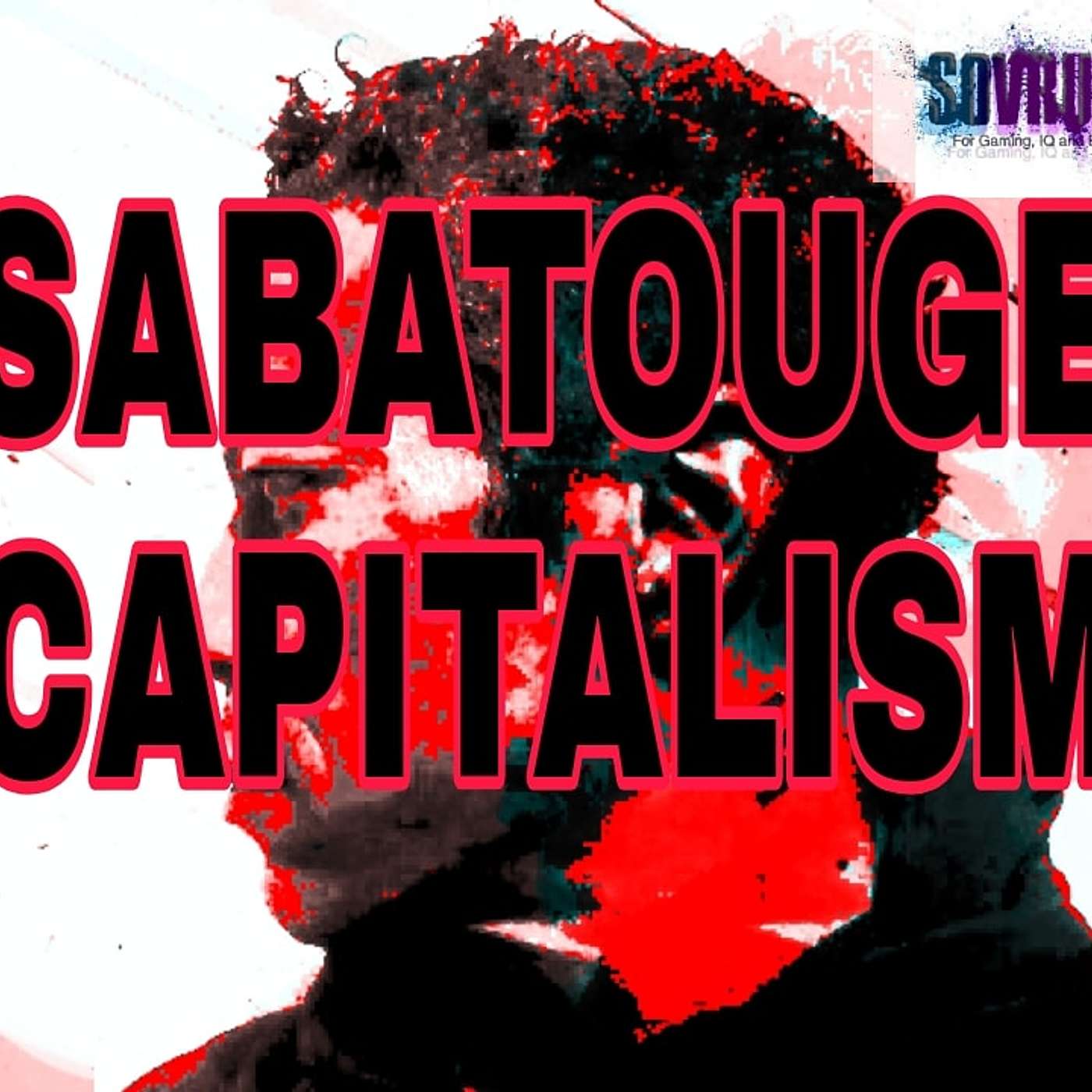 The Unstated United: Sabatouge Capitalism, Cyberkinesis & DBA's