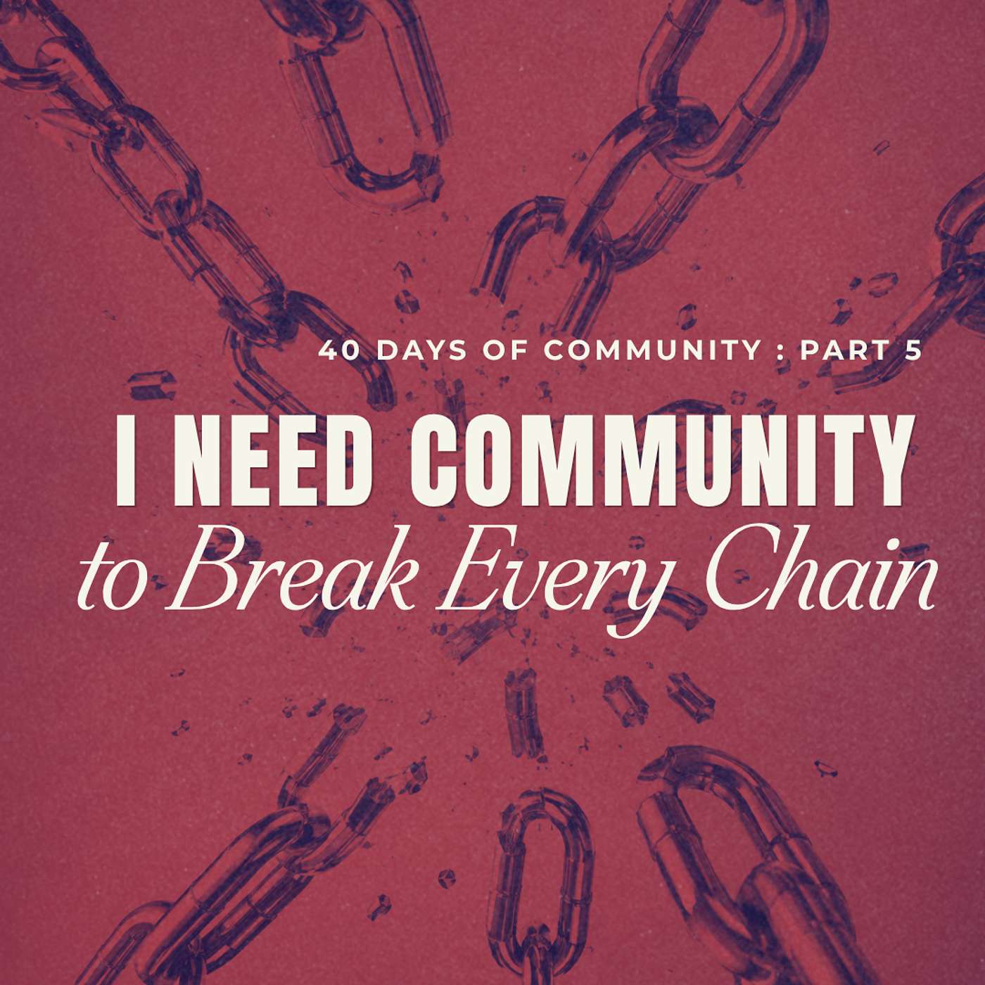 I Need Community To Break Every Chain - Part 5 : 40 Days Of Community episode artwork