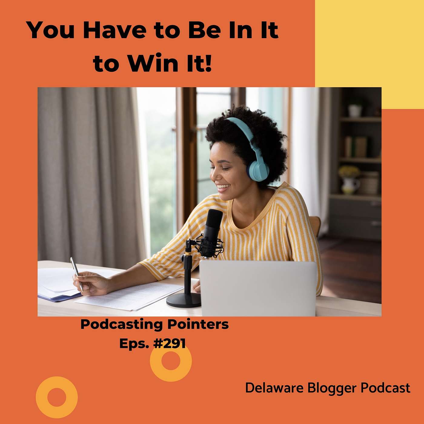 You Have to Be In It to Win It - Podcasting Tips episode artwork