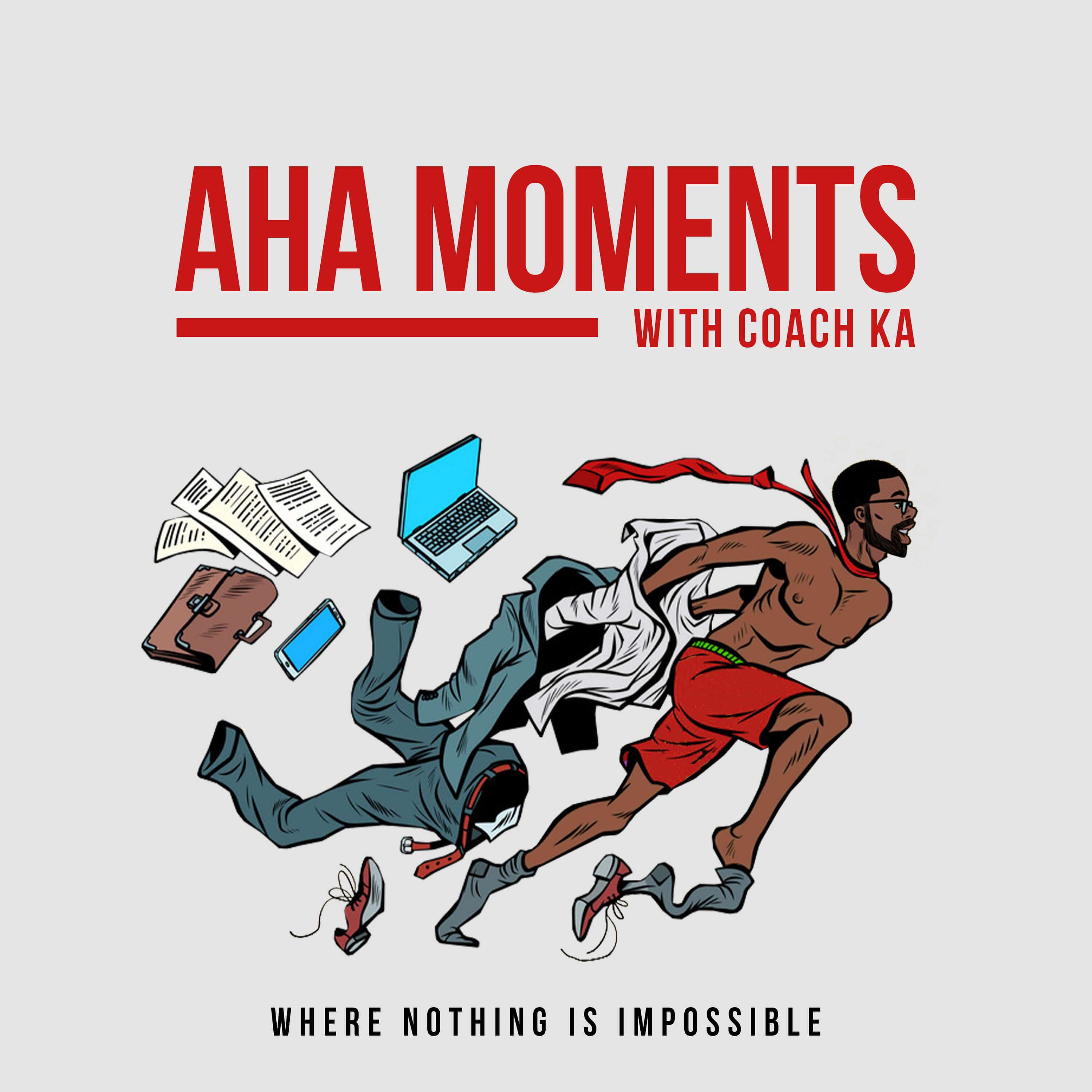 AHA Moments with Coach KA