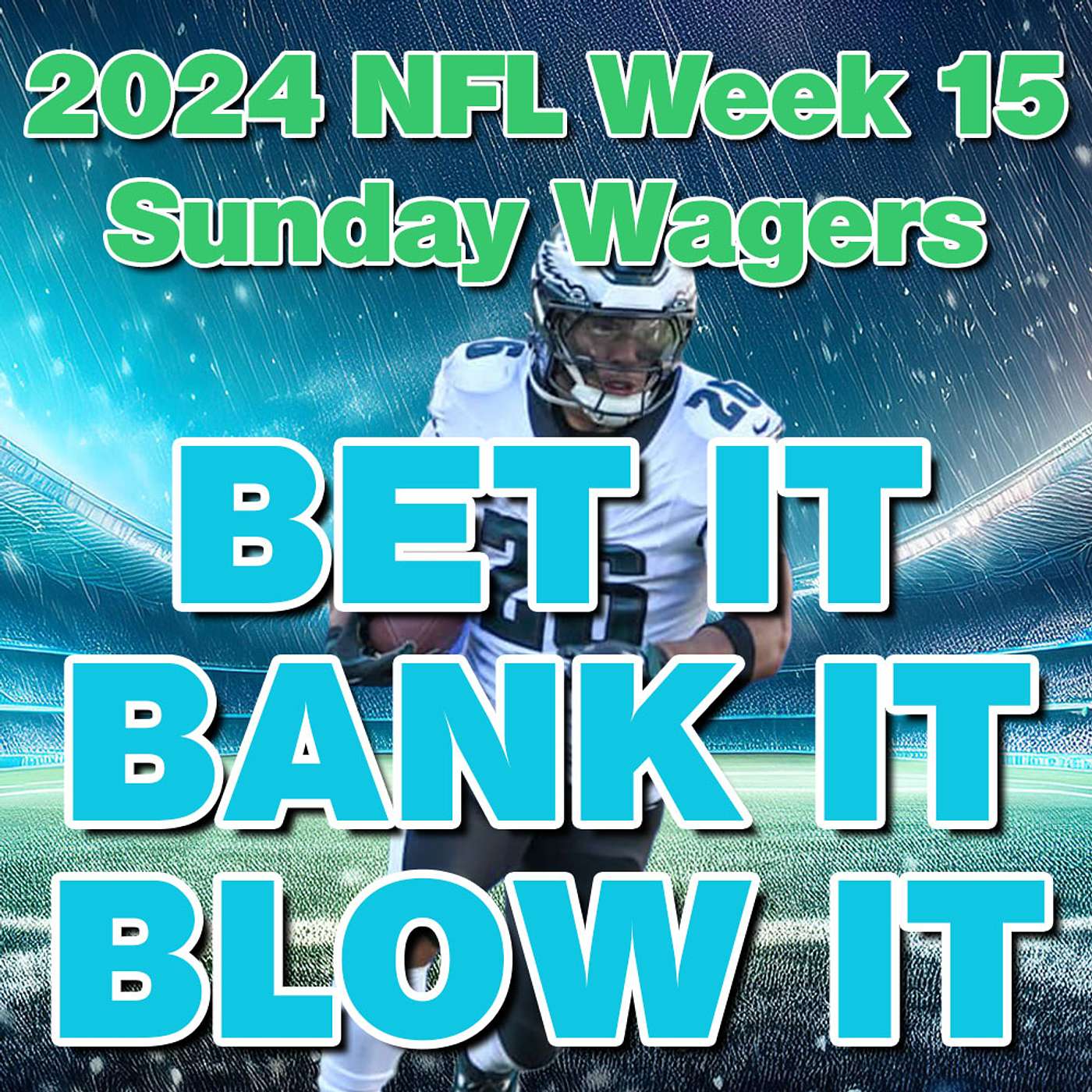 Bet It, Bank It, Blow It: 2024 NFL Week 15: Best Sunday NFL Football Wagers, Bets and Picks episode artwork