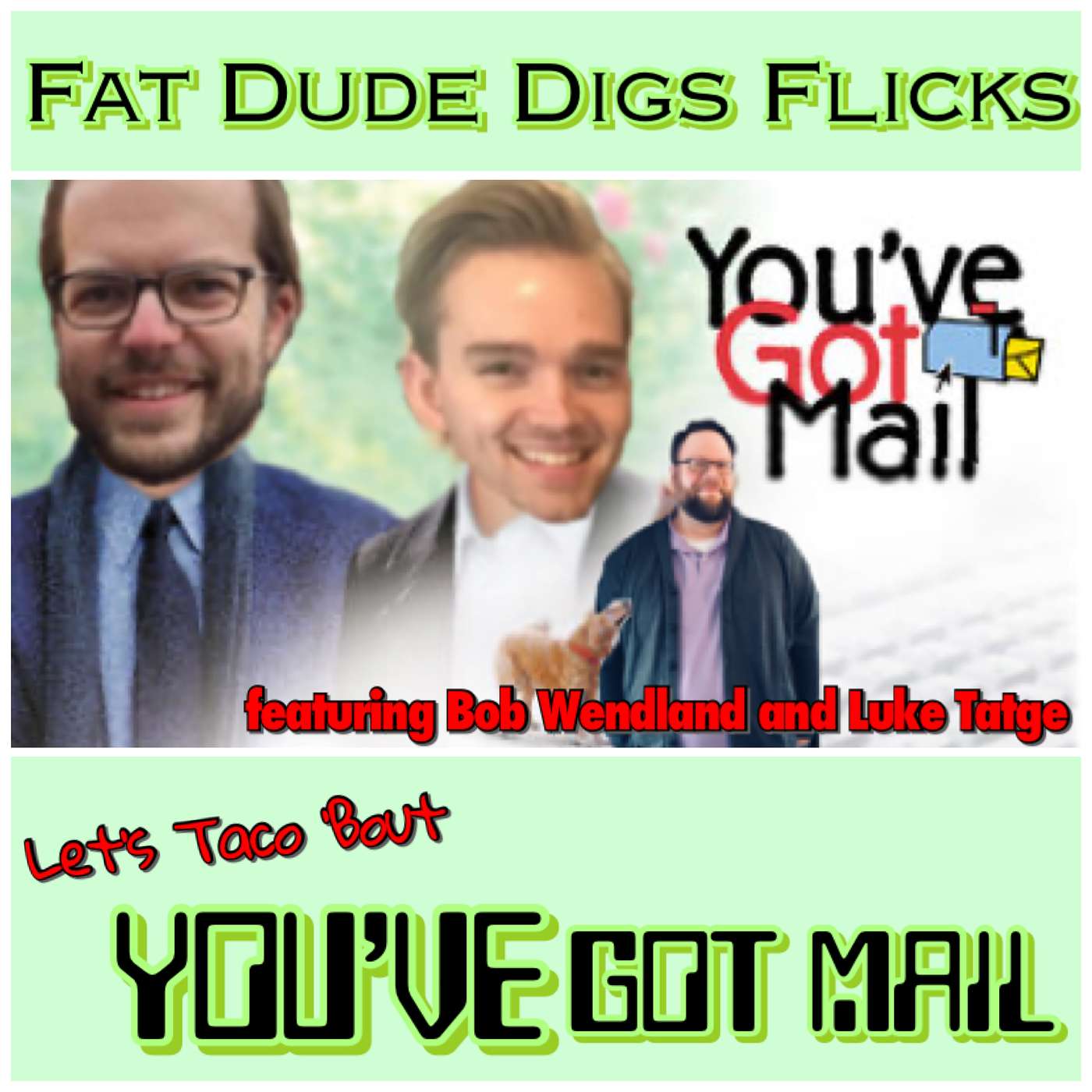 70. Let's Taco 'Bout You've Got Mail featuring Bob Wendland and Luke Tatge