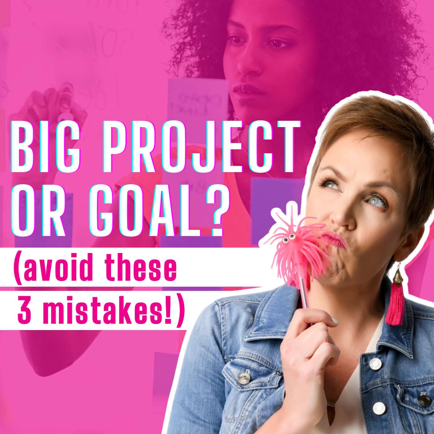 3 Mistakes That Sabotage Your Big Projects and Goals (and How to Fix Them!)