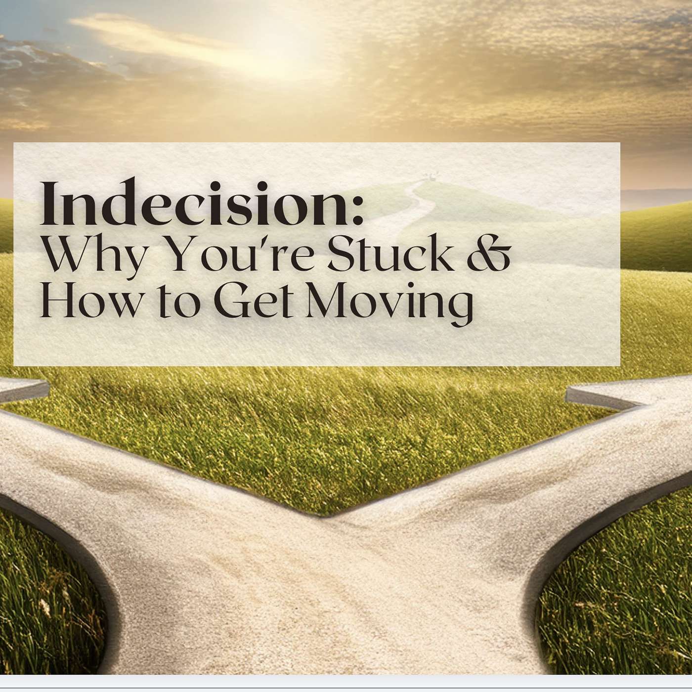 207: Indecision, The Motivational Triad, and How to Get Unstuck episode artwork