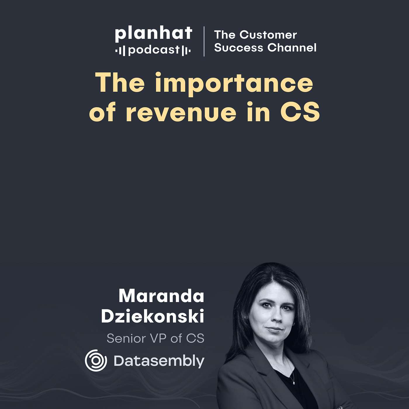 Maranda Dziekonski, Senior VP of CS at Datasembly - The importance of revenue in CS