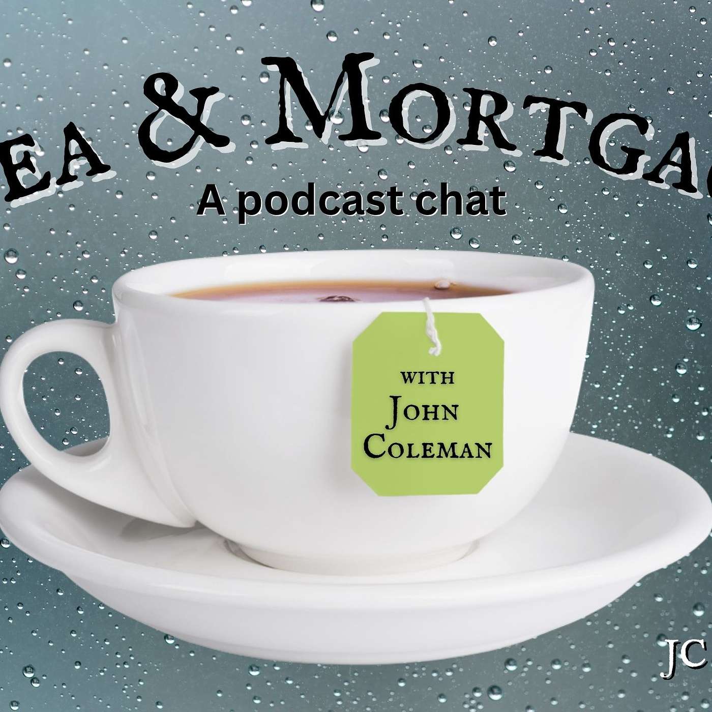 Tea & Mortgage w/ John Coleman