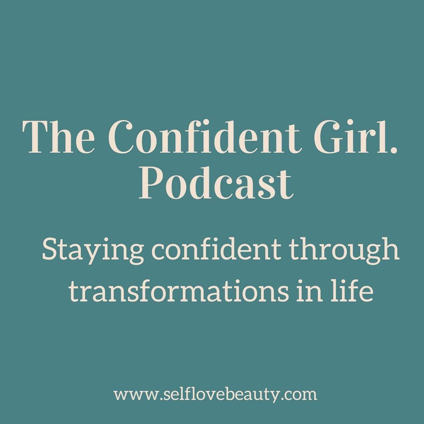 09 | How to stay confident through transformations in life