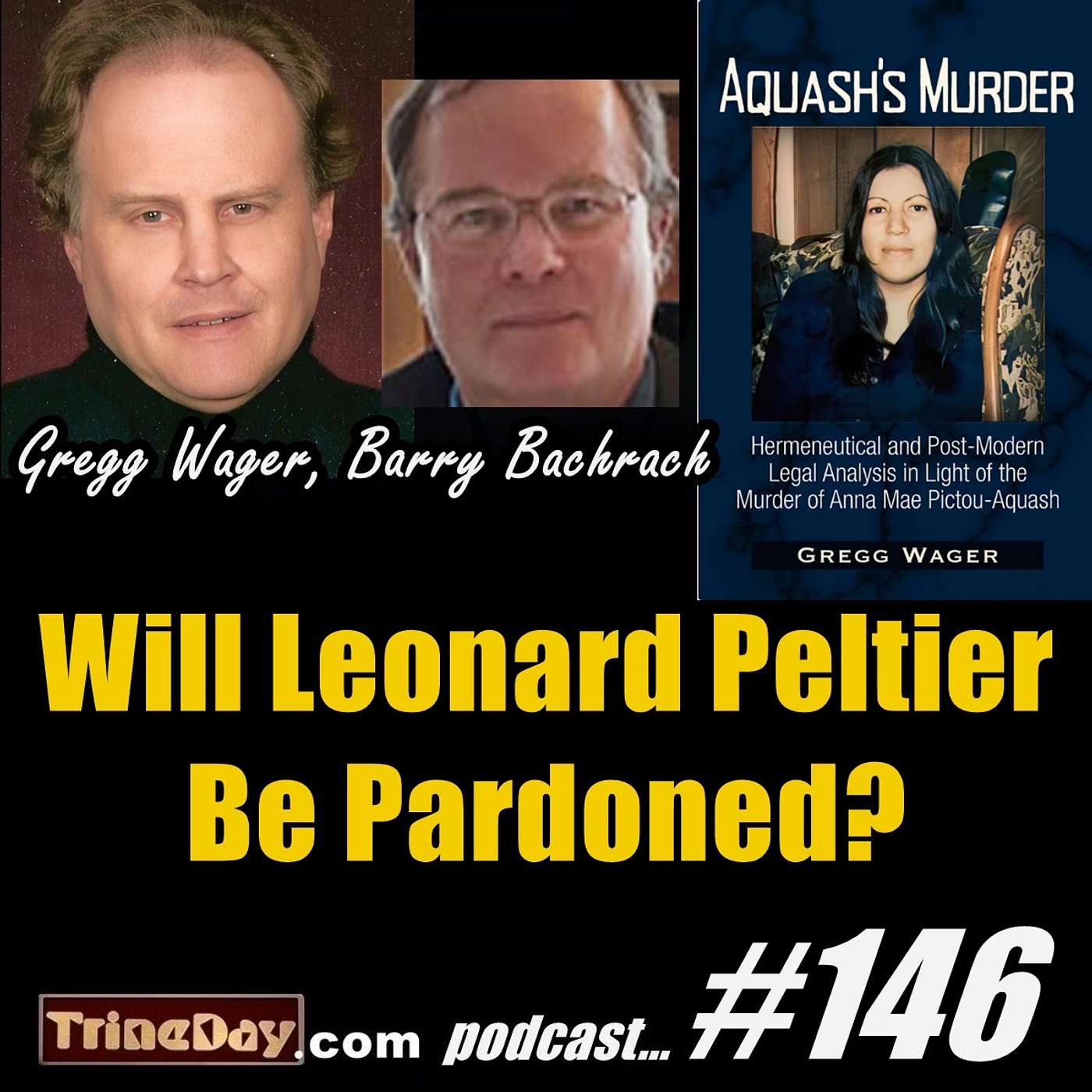 146. Gregg Wager and Attorney Barry Bachrach: Will Leonard Peltier Be Pardoned?