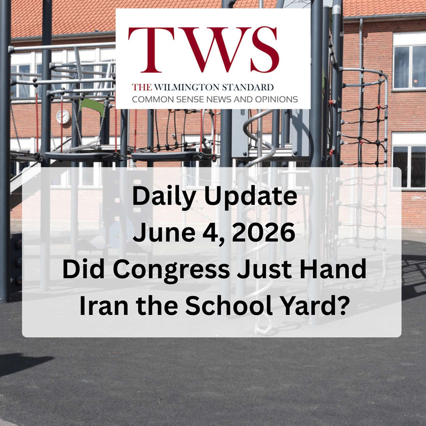 Did Congress Just Hand Iran the School Yard?  Daily Update June 4, 2026 episode artwork