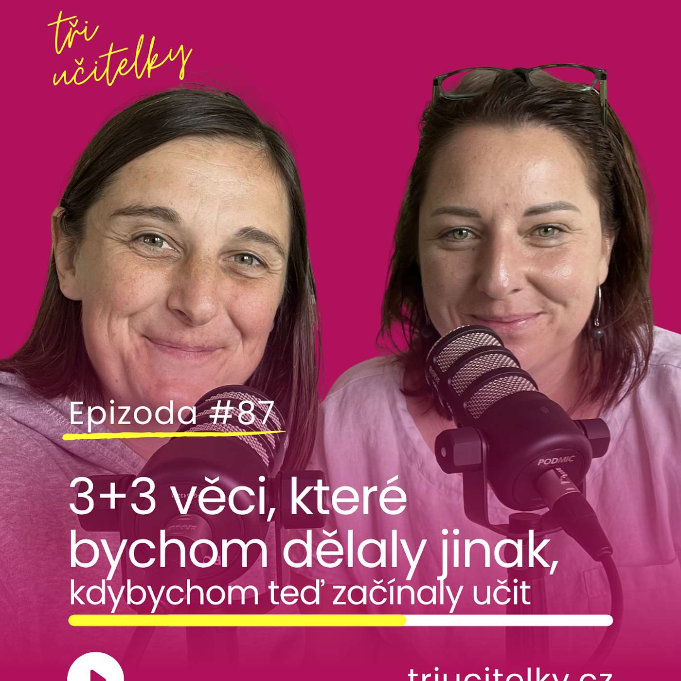 87: 3 + 3 věci, které bychom dělaly jinak, kdybychom teď začínaly učit