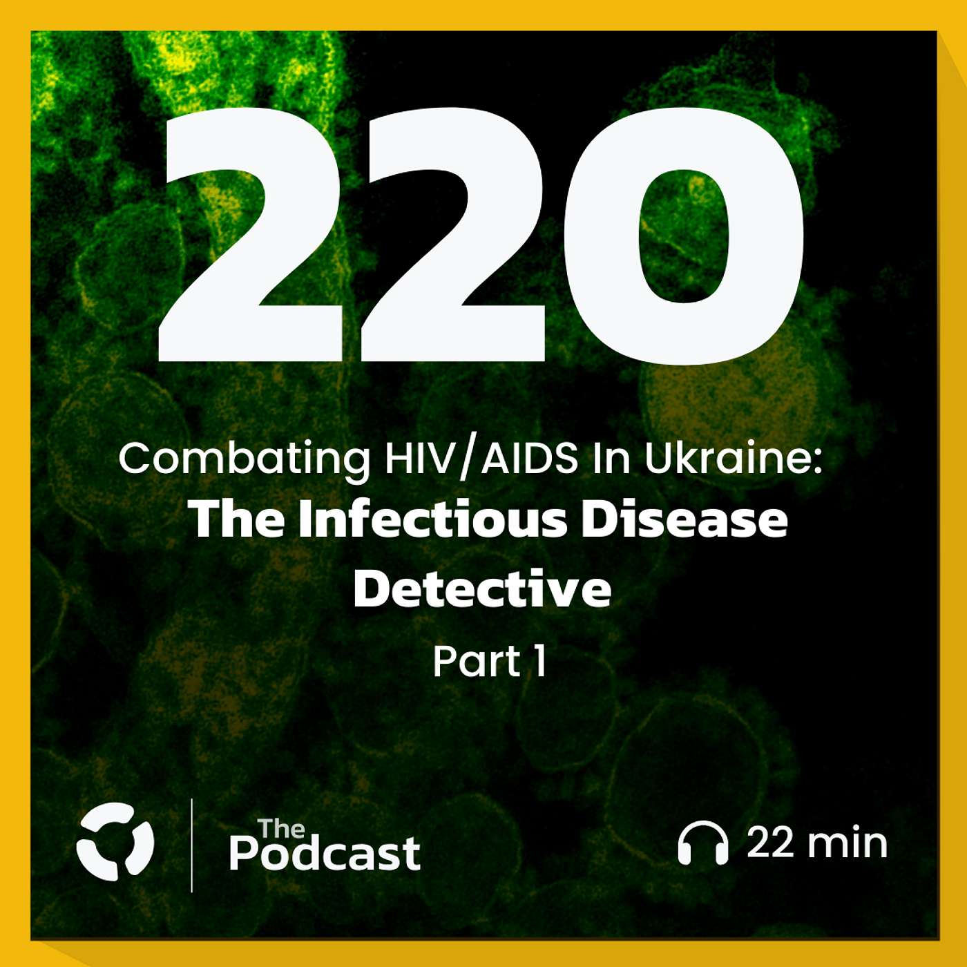 The Infectious Disease Detective - Part 1 - Combating HIV/AIDS In Ukraine