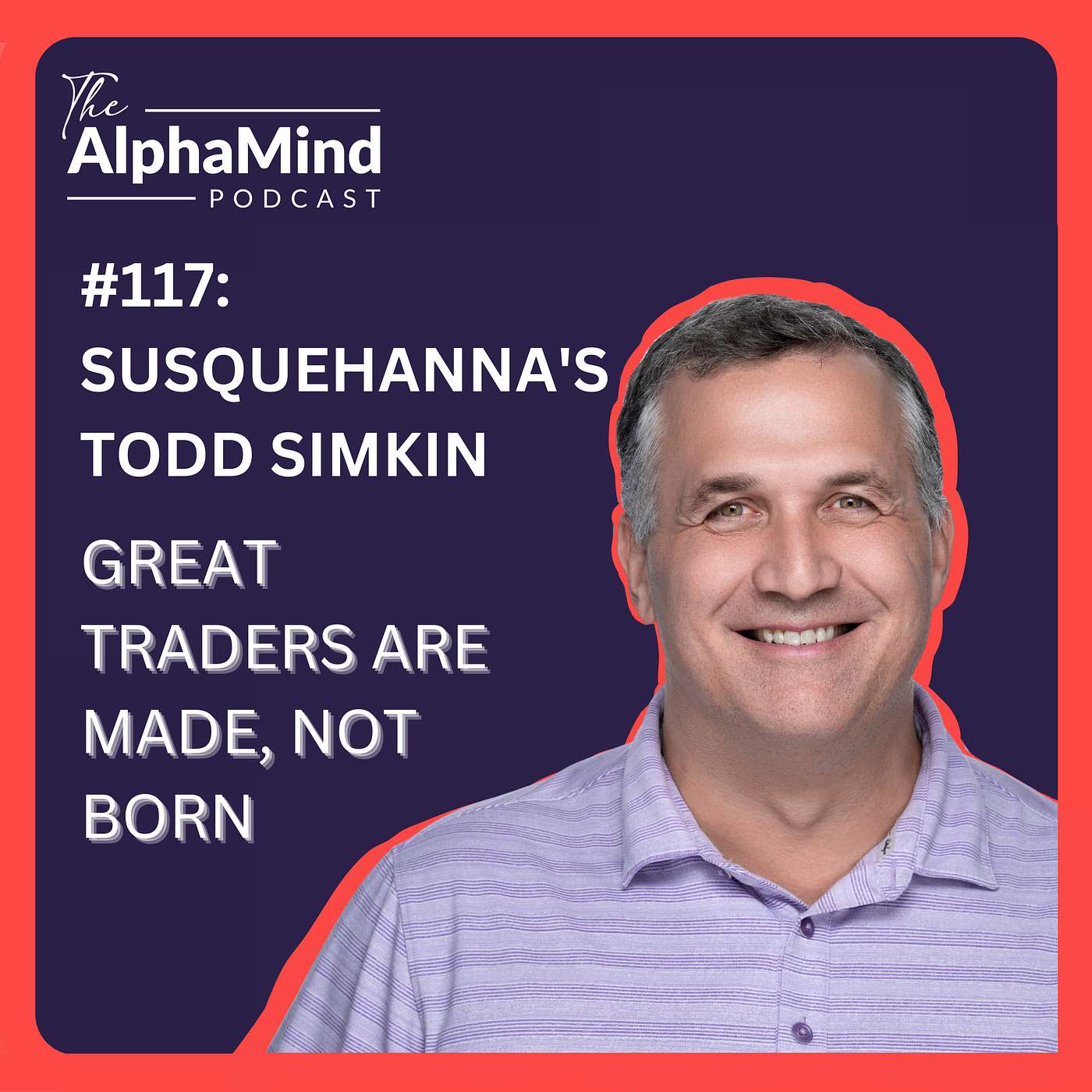 #117: Susquehanna’s Todd Simkin: Great Traders Are Made, Not Born