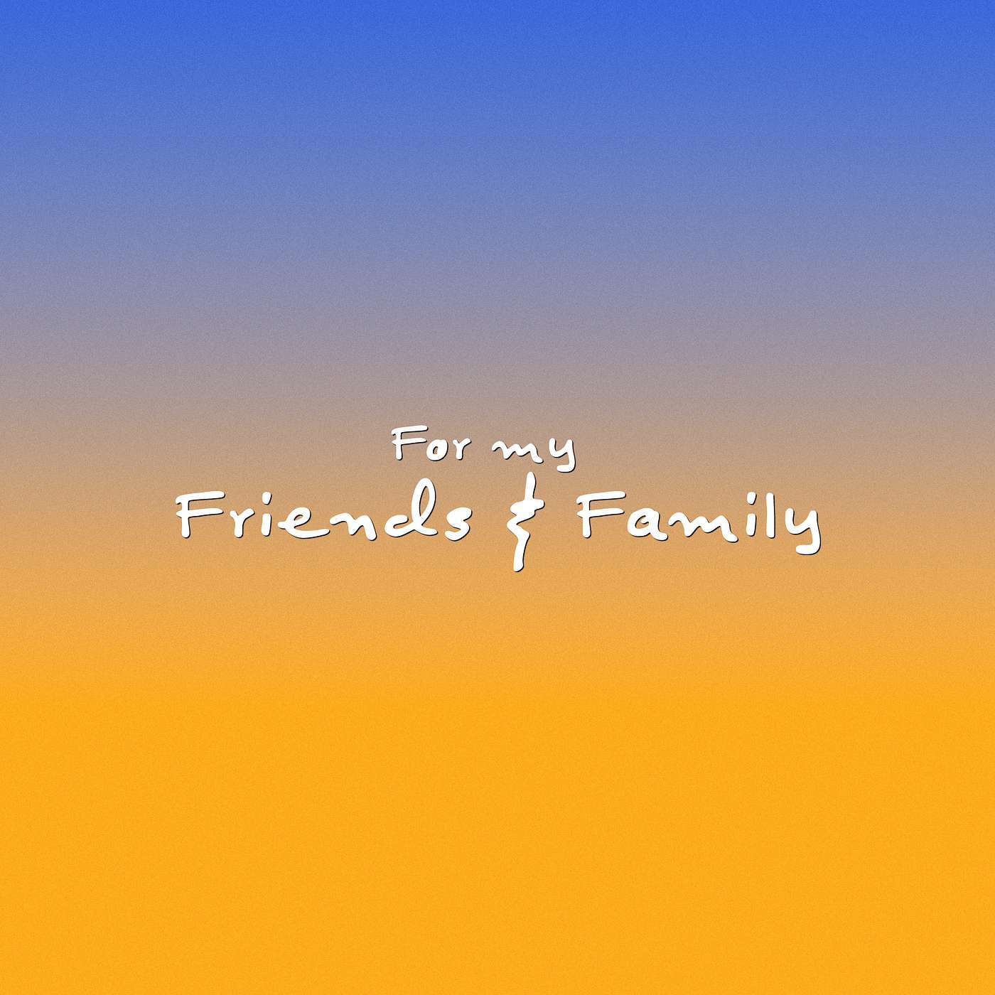 For My Friends & Family podcast artwork