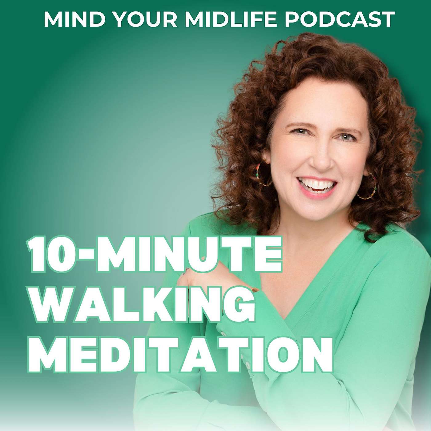 10-Minute Walking Meditation for Midlife Women to Calm Your Mind and Lift Your Mood (Ep. 43)
